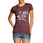 It Was Her! Women's T-Shirt 