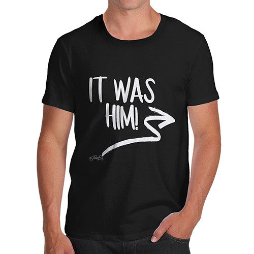 It Was Him! Men's T-Shirt