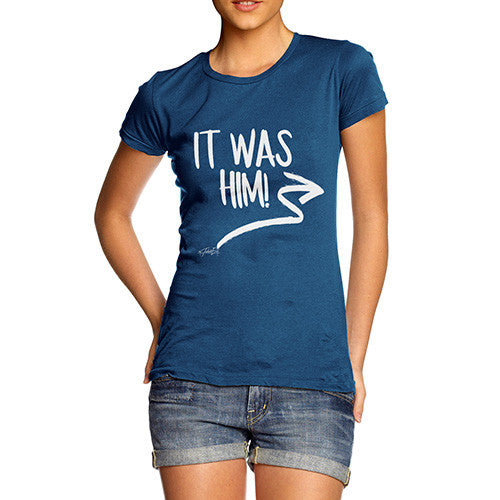 It Was Him! Women's T-Shirt 