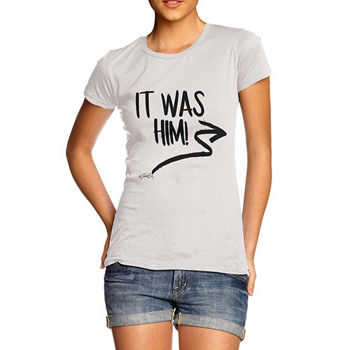 It Was Him! Women's T-Shirt 