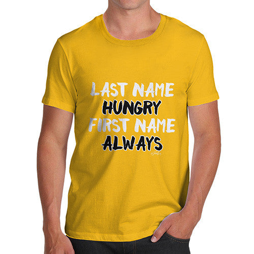 Last Name Hungry First Name Always Men's T-Shirt