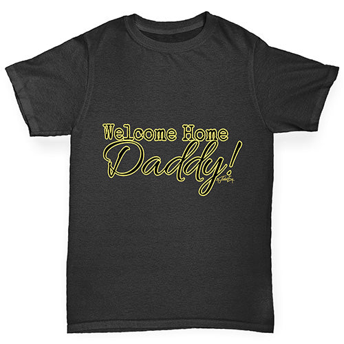 Welcome Home Daddy! Boy's T-Shirt