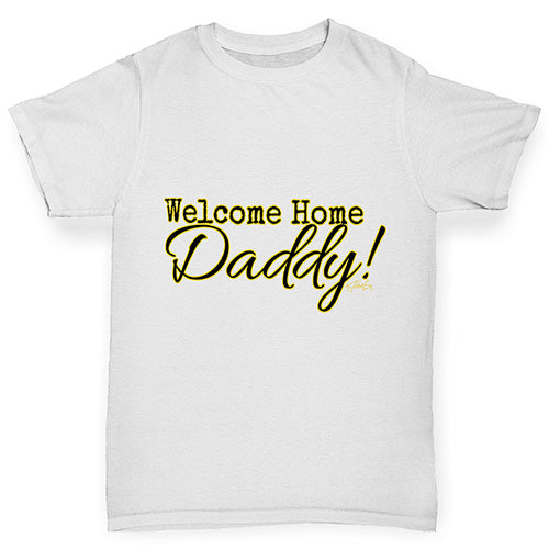 Welcome Home Daddy! Boy's T-Shirt