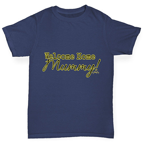 Welcome Home Mummy! Boy's T-Shirt