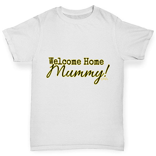 Welcome Home Mummy! Boy's T-Shirt