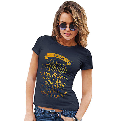 Never Stop Exploring Women's T-Shirt 