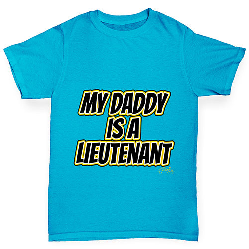 My Daddy Is A Lieutenant Boy's T-Shirt