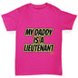 My Daddy Is A Lieutenant Girl's T-Shirt 