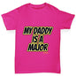 My Daddy Is A Major Girl's T-Shirt 