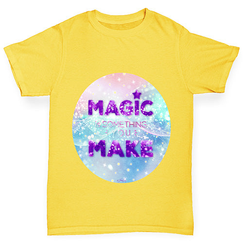 Magic Is Something You Make Boy's T-Shirt