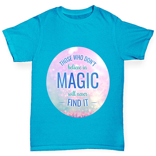 Those Who Don't Believe In Magic Boy's T-Shirt