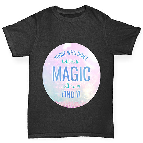 Those Who Don't Believe In Magic Boy's T-Shirt