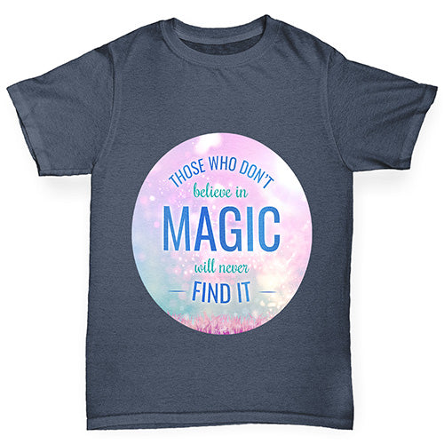 Those Who Don't Believe In Magic Boy's T-Shirt