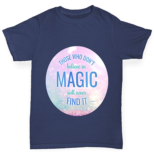 Those Who Don't Believe In Magic Boy's T-Shirt