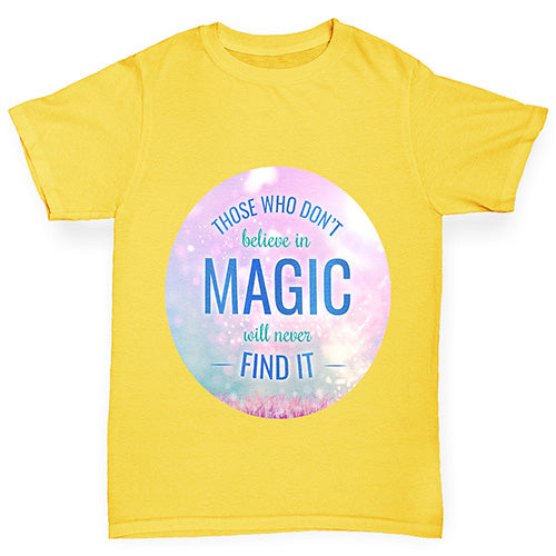 Those Who Don't Believe In Magic Boy's T-Shirt