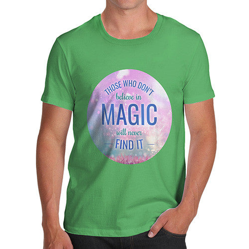 Those Who Don't Believe In Magic Men's T-Shirt