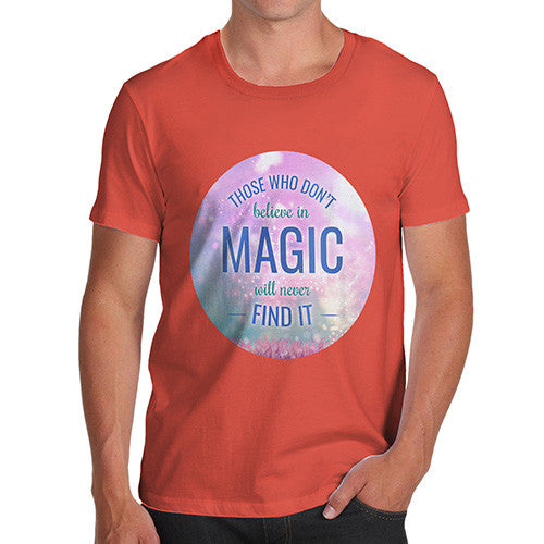 Those Who Don't Believe In Magic Men's T-Shirt