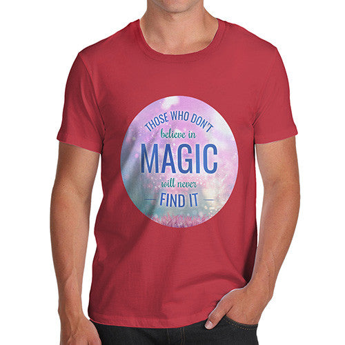 Those Who Don't Believe In Magic Men's T-Shirt