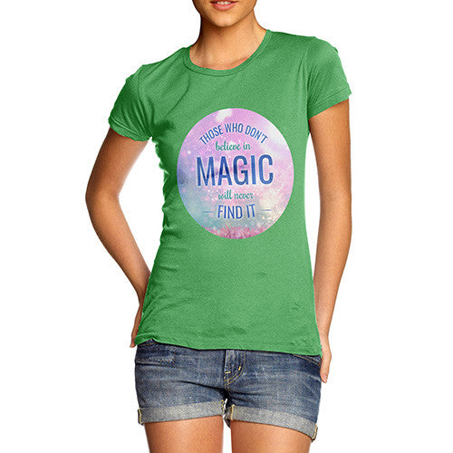 Those Who Don't Believe In Magic Women's T-Shirt 