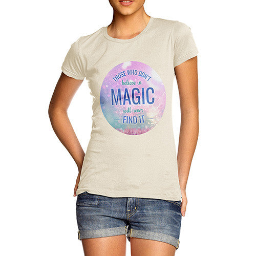 Those Who Don't Believe In Magic Women's T-Shirt 