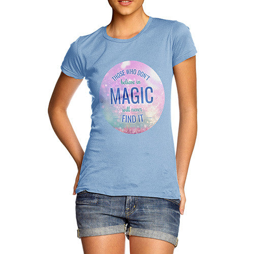 Those Who Don't Believe In Magic Women's T-Shirt 