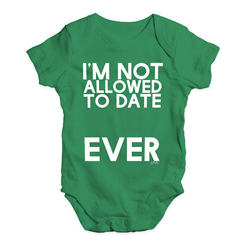 I'm Not Allowed To Date Baby Unisex Baby Grow Bodysuit