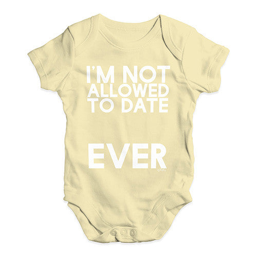 I'm Not Allowed To Date Baby Unisex Baby Grow Bodysuit