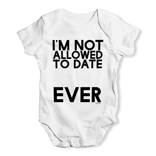 I'm Not Allowed To Date Baby Unisex Baby Grow Bodysuit