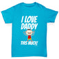 I Love Daddy This Much Boy Boy's T-Shirt