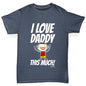 I Love Daddy This Much Boy Boy's 