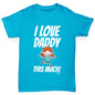 I Love Daddy This Much Girl Boy's 