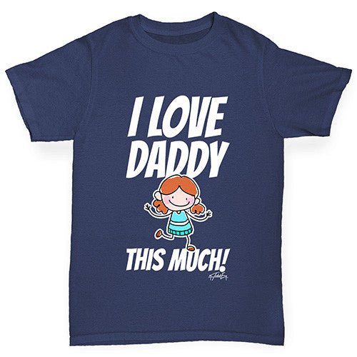 I Love Daddy This Much Girl Boy's 