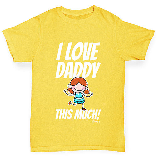 I Love Daddy This Much Girl Boy's 