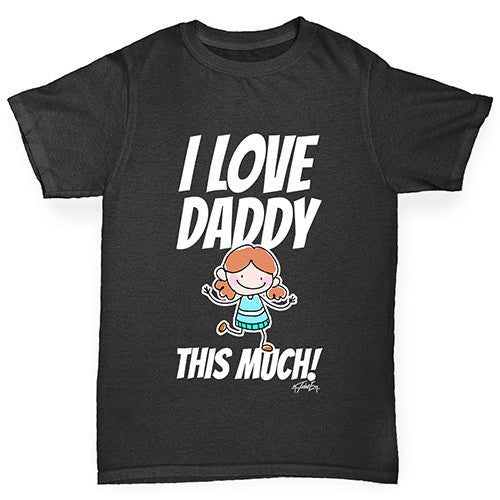 I Love Daddy This Much Girl Girl's T-Shirt 