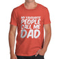 My Favourite People Call Me Dad Men's  T-Shirt