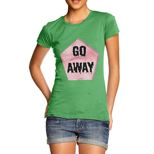 Go Away Women's T-Shirt 