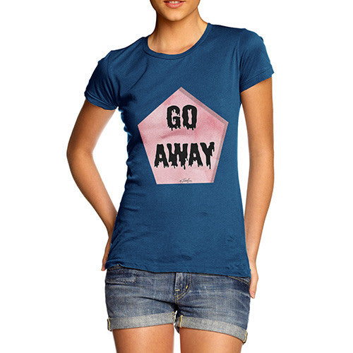 Go Away Women's T-Shirt 