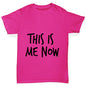 This Is Me Now  Girl's T-Shirt 