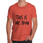 This Is Me Now  Men's T-Shirt