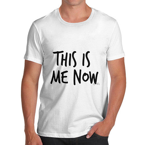 This Is Me Now  Men's T-Shirt