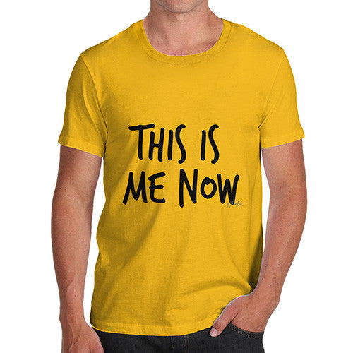 This Is Me Now  Men's T-Shirt