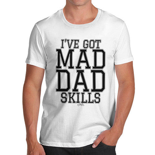 I've Got Mad Dad Skills Men's T-Shirt