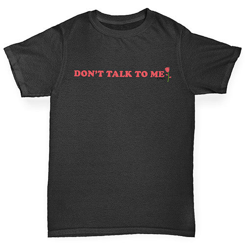 Don't Talk To Me Boy's T-Shirt