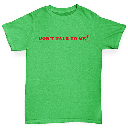 Don't Talk To Me Boy's T-Shirt