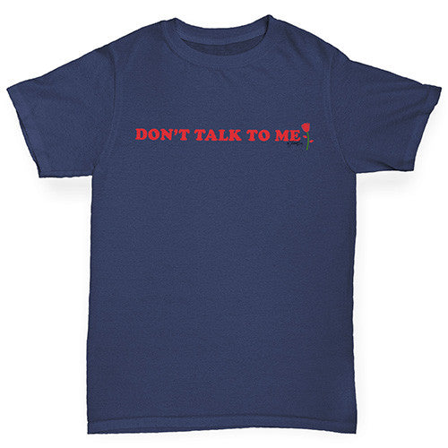 Don't Talk To Me Boy's T-Shirt