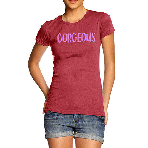 Gorgeous Women's T-Shirt 