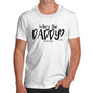 Who's The Daddy? Men's T-Shirt