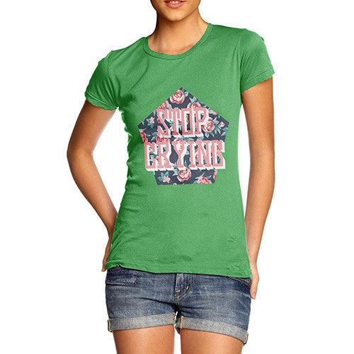 Stop Crying Roses Women's T-Shirt 