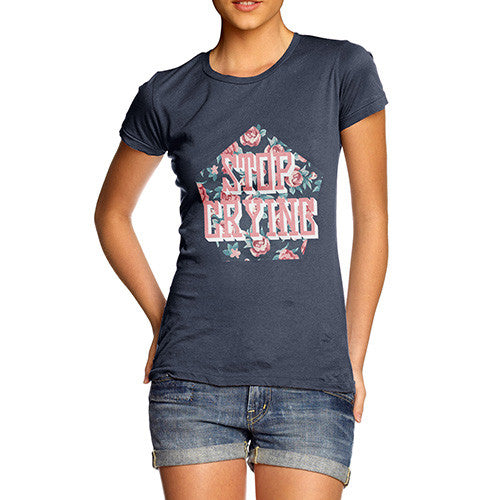 Stop Crying Roses Women's T-Shirt 