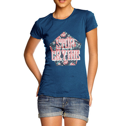 Stop Crying Roses Women's T-Shirt 